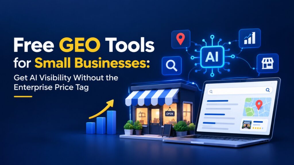 An illustration featuring the text "Free GEO Tools for Small Businesses: Get AI Visibility Without the Enterprise Price Tag" alongside a 3D storefront, a laptop displaying local search results, and digital icons for AI, location, and growth on a dark blue background.
