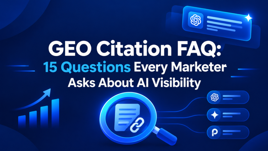 GEO Citation FAQ: 15 questions every marketer asks about AI visibility